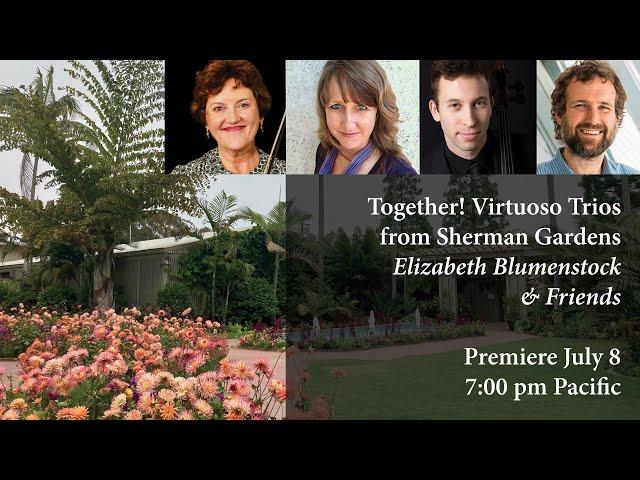 Elizabeth Blumenstock & Friends: Together! Virtuoso Trios from Sherman Gardens