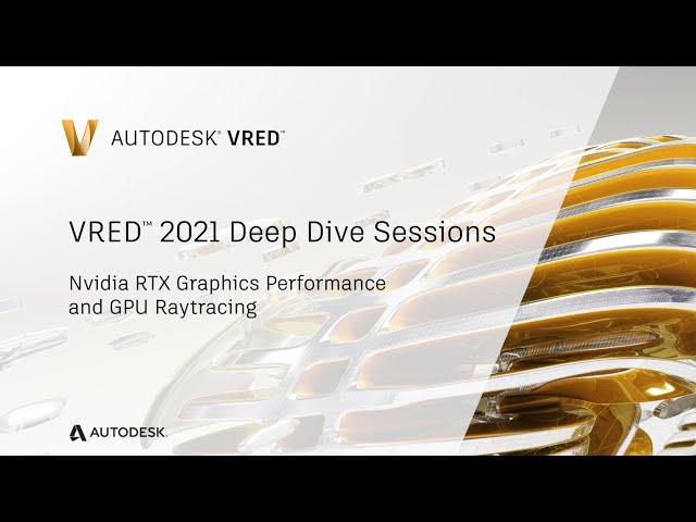 VRED Deep Dive Session 07 -  Nvidia RTX Graphics Performance and GPU Raytracing