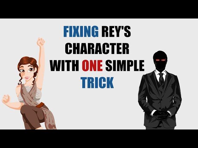 The Force Awakens: Fixing Rey's Character with One Simple Change (Applied Theory)