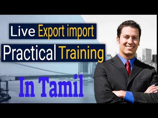   Live Export import practical training for Tamil 