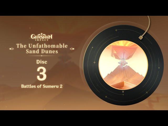 The Unfathomable Sand Dunes - Disc 3: Battles of Sumeru 2｜Genshin Impact