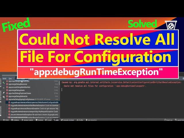 Could not resolve all files for configuration ':app:debugRuntimeClasspath'. Error Fixed
