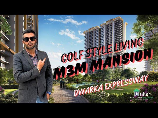 M3M Mansion | 113 Gurugram | Golf Style Living | Onkar Real Estate Solutions | Ronit Aneja | DXP