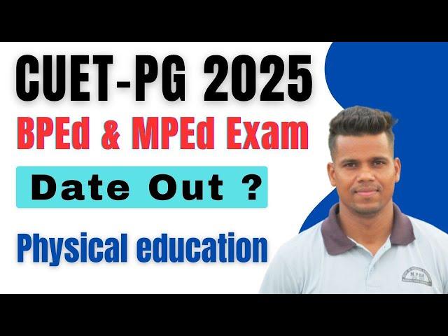 BPEd & MPEd CUET PG 2025//exam date out//18  & 25 March //Physical education & sports.