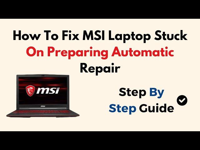 How To Fix MSI Laptop Stuck On Preparing Automatic Repair