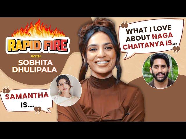 Sobhita Dhulipala's RAPID FIRE on Naga Chaitanya, Samantha, Rashmika, Janhvi, Virat-Anushka