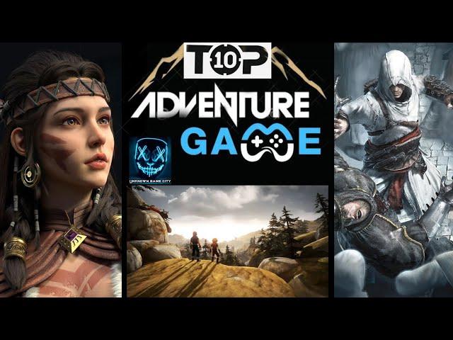 top 10 adventure games for android | online | unknown game city |