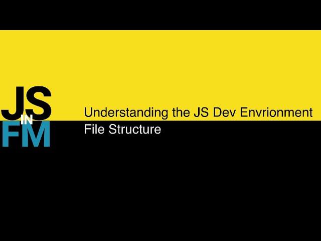 The JS Dev Envrionment File Structure