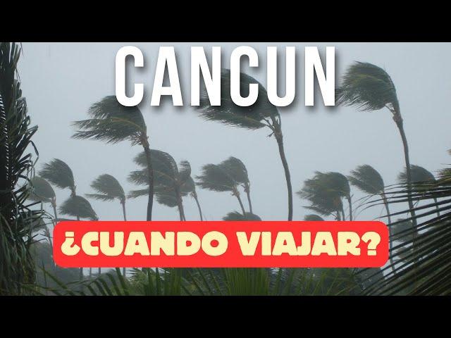 Cual es la MEJOR TEMPORADA para ir a CANCÚN