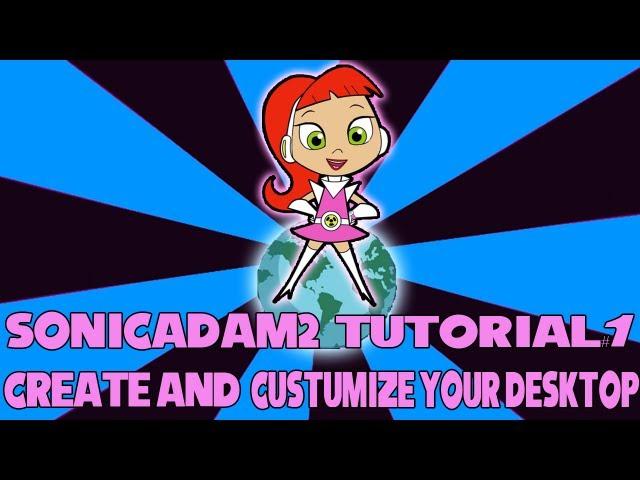 Sonicadam2 Tutorial - #1 : How To Create Or Customize Your Own Desktop Background