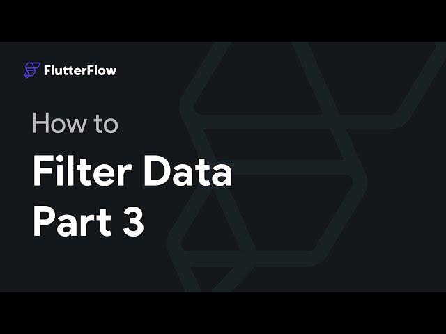 How to Filter Data in FlutterFlow - Part 3