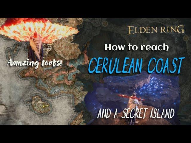 How to Reach Cerulean Coast and Unlock a Secret Island with Awesome Loots in Elden Ring DLC