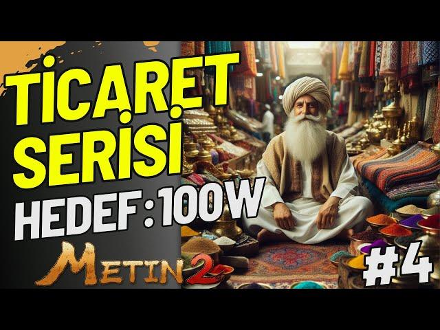 METİN2 SIFIRDAN TİCARET SERİSİ HEDEF: 100W! #4 l MARMARA l