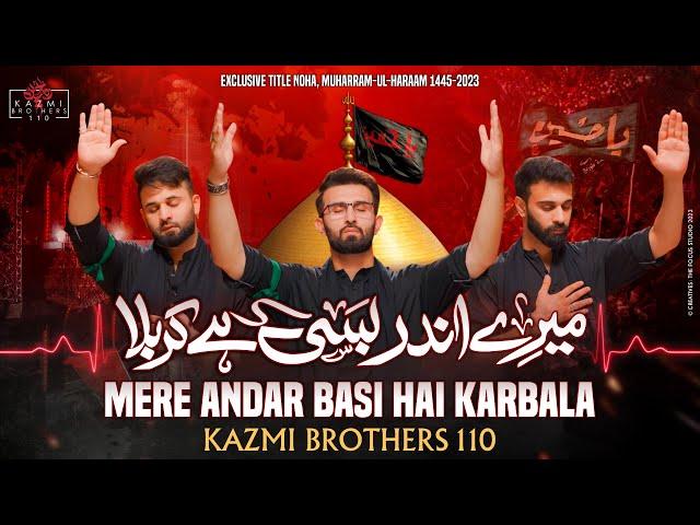 MERE ANDAR BASI HAI KARBALA | KAZMI BROTHERS NEW NOHA | Moharram 2023 | 1445