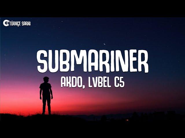 AKDO, Lvbel C5 - SUBMARINER (Sözleri/Lyrics)