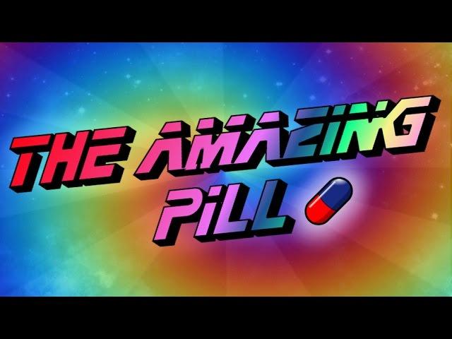 The AMAZING Pill