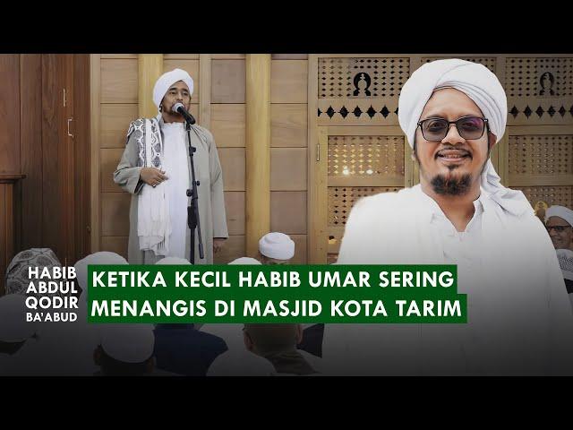 "MASYAALLAH !!" 5 PELAJARAN PENTING DARI MASA KECIL HABIB UMAR | Habib Abdul Qodir Ba'abud