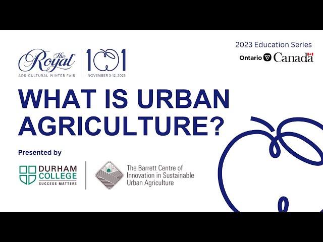 What is Urban Agriculture? Durham College Barrett Centre Panel Discussion