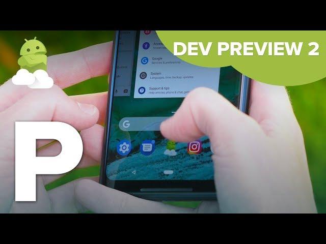 Android P Beta Preview 2: What's New + Hands-On [Android 9.0]