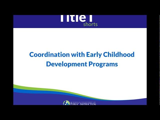 Coordination with Early Childhood Development Programs (TItle I Shorts)