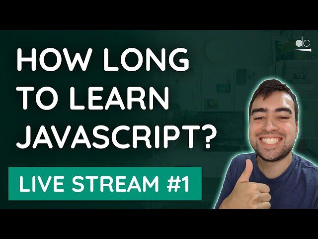 How long did it take to learn JavaScript? - dcode Live Stream #1