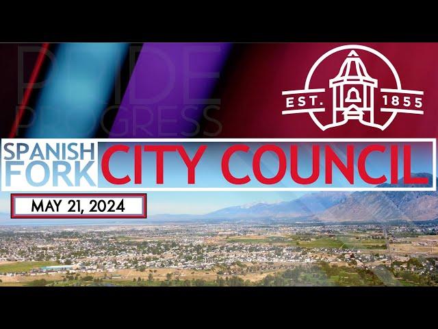 Spanish Fork City Council Meeting | May 21, 2024