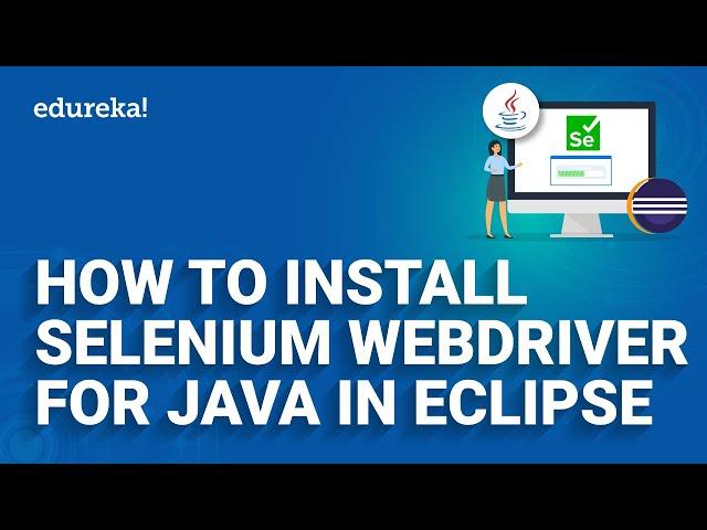 How to install selenium web driver for java in eclipse | Edureka
