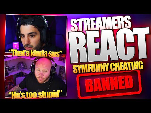 Streamers REACT To Symfuhny “CHEATING” Accusations