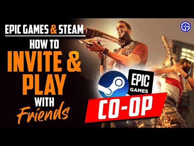 Dying Light EPIC GAMES & STEAM Crossplay: How To Invite, Add Friends & Play Co-op Multiplayer