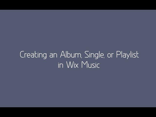 Creating an Album, Single, or Playlist in Wix Music