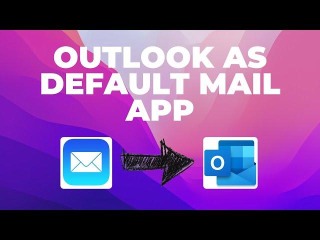 Set Microsoft Outlook as default mail app on Mac