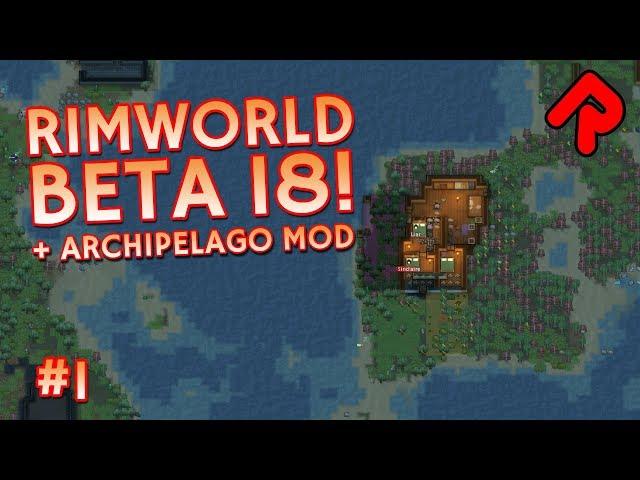 RimWorld beta 18 gameplay & Archipelago mod! | Let's play RimWorld beta 18 ep 1