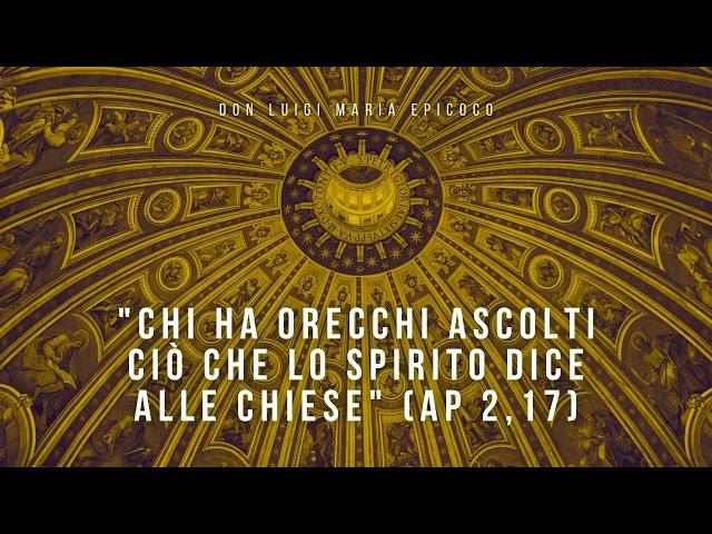 Don Luigi Maria Epicoco - Chi ha orecchi ascolti ciò che lo Spirito dice alle chiese (Ap 2,17)