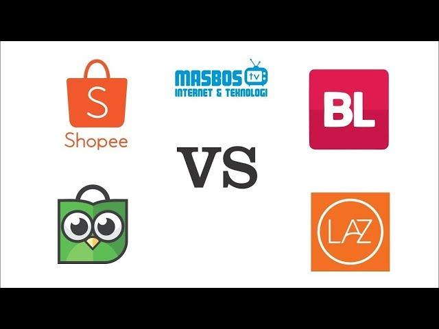 Shopee, Tokopedia, Bukalapak dan Lazada, Mana Yang Terbaik | masbosTV - Internet & Teknologi