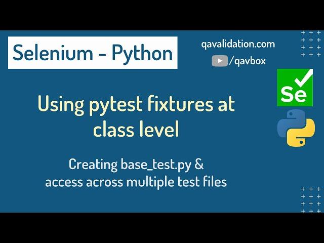 Using selenium pytest fixtures at class level | creating base_test.py for all test files