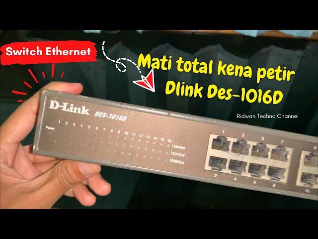 Dlink Ethernet Switch DES-1016D TERSAMBAR PETIR APAKAH BISA DI PERBAIKI??