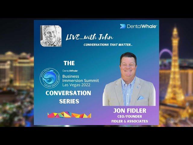 Dental Whale Pre-Summit Conversation with Jon Fidler, Founder & CEO of Fidler & Associates