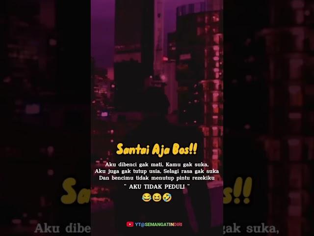 SANTAI SAJA BOS #viral #shortsvideo #pengingatdiri #quotes #semangatindiri #motivation