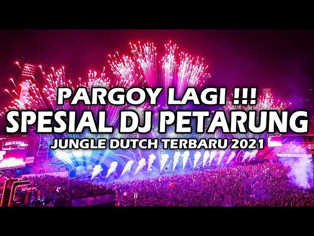 PARGOY LAGI!!! DJ GOYANG PETARUNG JUNGLE DUTCH TERBARU 2021 FULL BASS