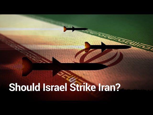 Should Israel Strike Iran?