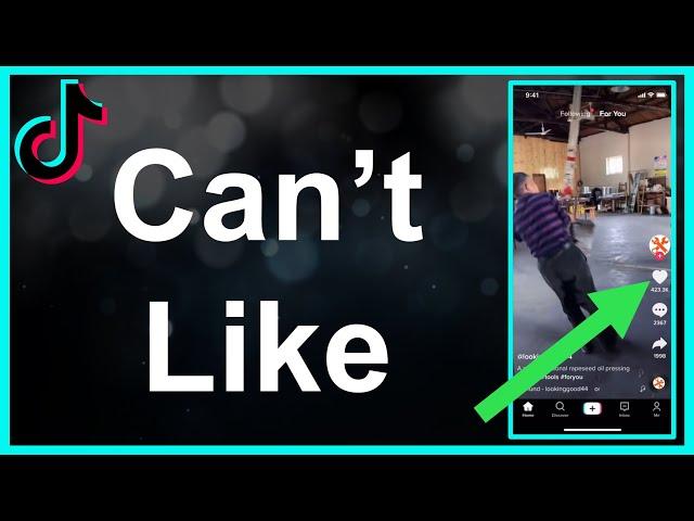 I Can't Like Videos On TikTok (Help Me!)