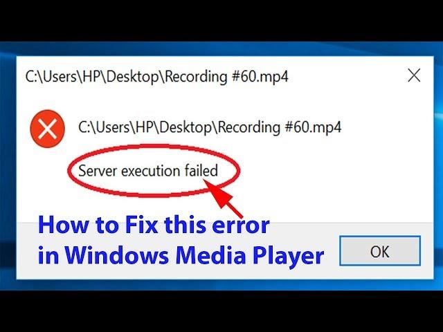 How to Fix Windows Media Player “Server execution failed” Error on Windows 10?