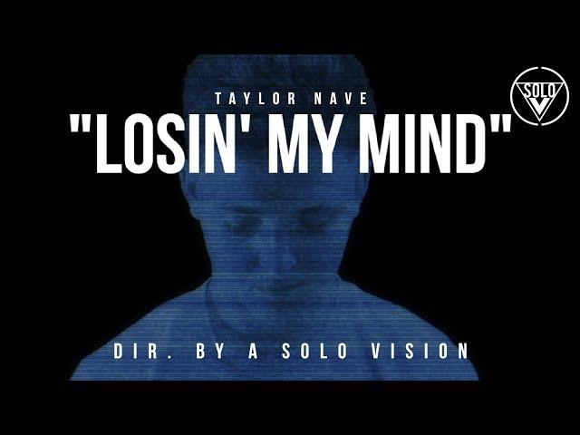 Taylor Nave - Losin' My Mind (Official Video) | Dir. By @aSoloVision