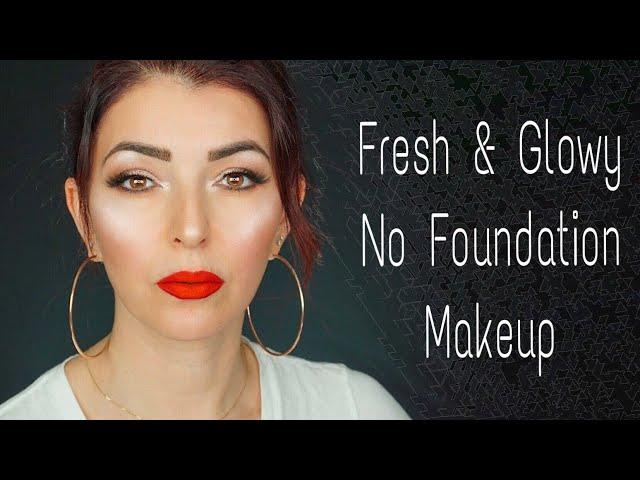 FRESH AND GLOWY EVERYDAY MAKEUP | NO FOUNDATION