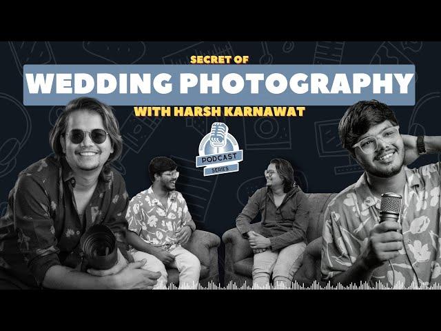 Secrets of wedding photography with Harsh Karnawat | Vaibhav Kulkarni Films podcast series Ep1