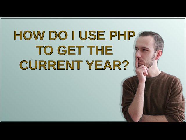 How do I use PHP to get the current year?