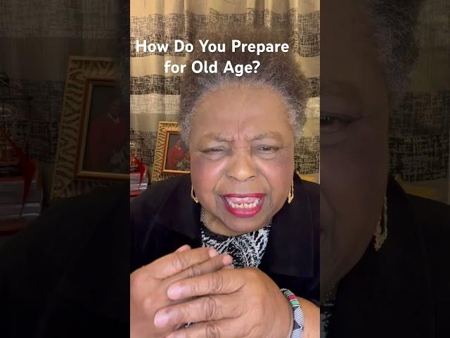 How do you prepare for old age?