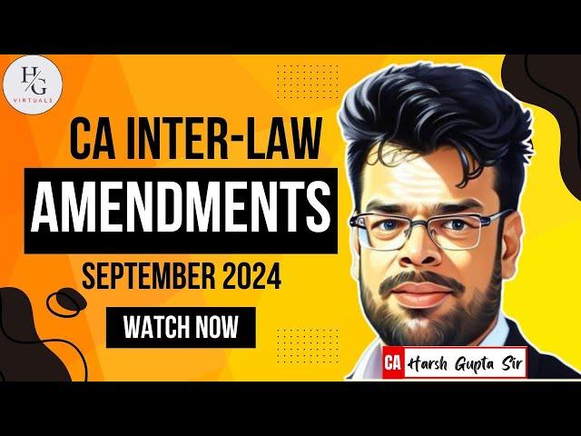  Amendments for Sep 2024 attempt | CA Inter Law | CA Harsh Gupta (4 times All India Rank-holder)