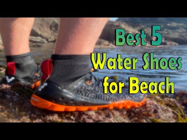 Top 05 Best Water Shoes for Beach That Will Keep Your Feet Safe and Protected