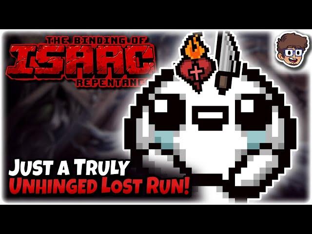 Just a Truly Unhinged Lost Run! | Binding of Isaac: Repentance